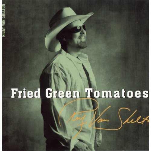 Ricky Van Shelton - Fried Green Tomatoes (2000)