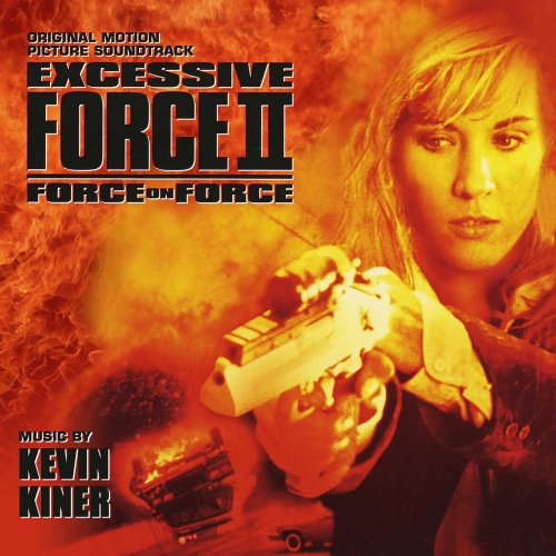 Kevin Kiner - Excessive Force II: Force On Force (Original Motion Picture Soundtrack) (2023) [Hi-Res]