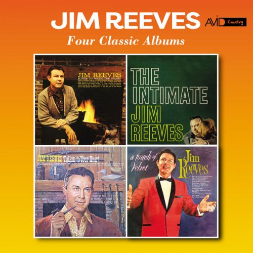 Jim Reeves - Four Classic Albums (Songs to Warm the Heart / The Intimate Jim Reeves / Talkin' to Your Heart / a Touch of Velvet) (Digitally Remastered) (2018)