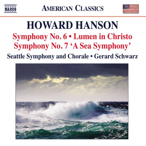 Seattle Symphony, Seattle Symphony Chorale, Gerard Schwarz - Hanson: Symphonies Nos. 6 & 7 - Lumen in Christo (2011)