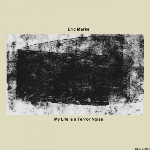 Eric Marke - My Life is a Terror Noise (2023)