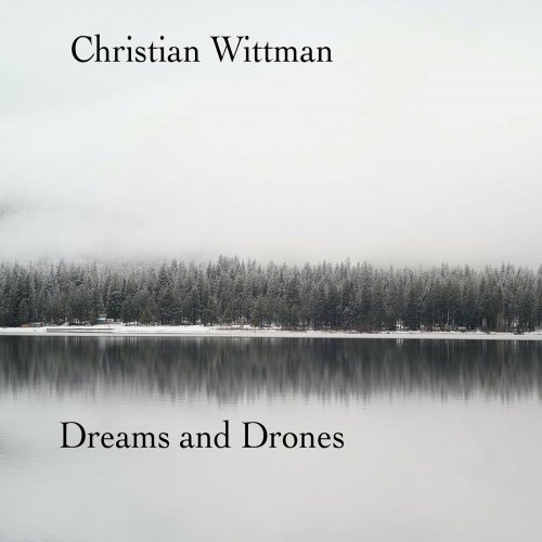 Christian Wittman - Dreams and Drones (2023)