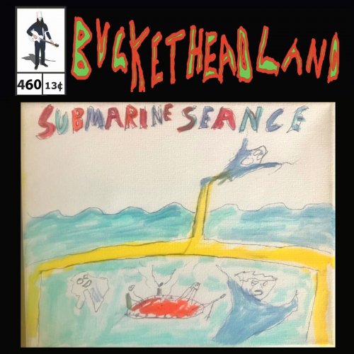 Buckethead - Live Submarine Seance (Pike 460) (2023)