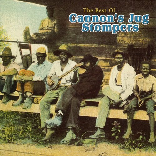 Cannon's Jug Stompers - The Best Of Cannon's Jug Stompers (2001)