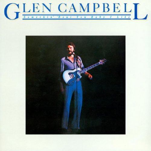 Glen Campbell - Somethin' 'Bout You Baby I Like (1980)