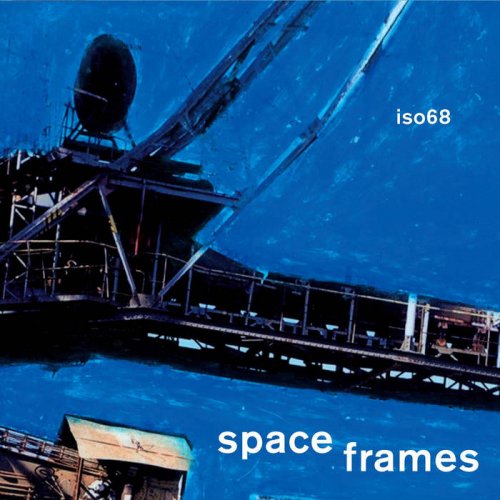 Iso68 - Space Frames (2008)