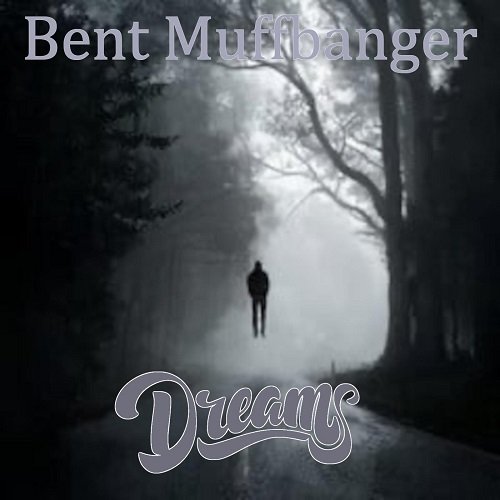 Bent Muffbanger - Dreams (2022)