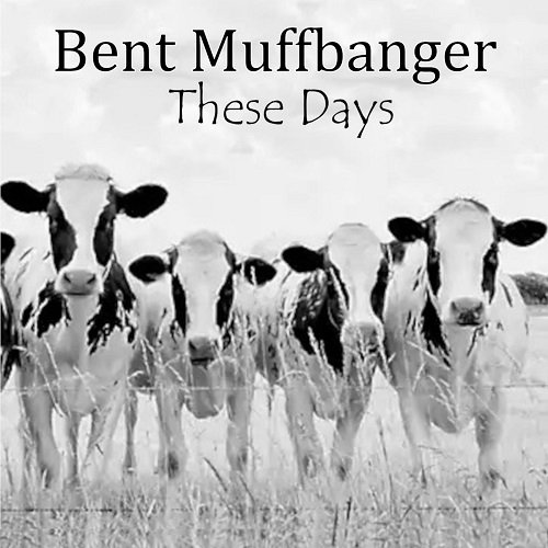 Bent Muffbanger - These Days (2022)