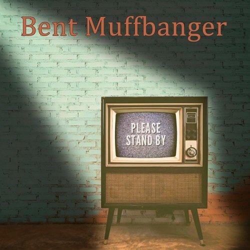 Bent Muffbanger - Please Stand By (2022)