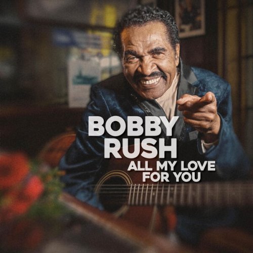 Bobby Rush - All My Love For You (2023) [Hi-Res]