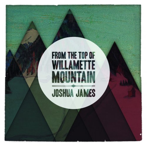 Joshua James - From the Top of Willamette Mountain (2016)