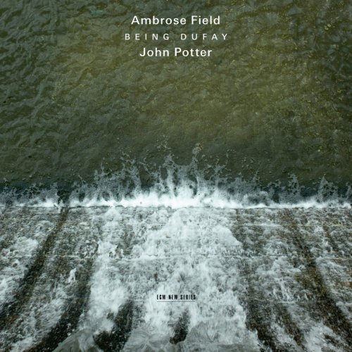 John Potter, Ambrose Field - Field: Being Dufay (2009)