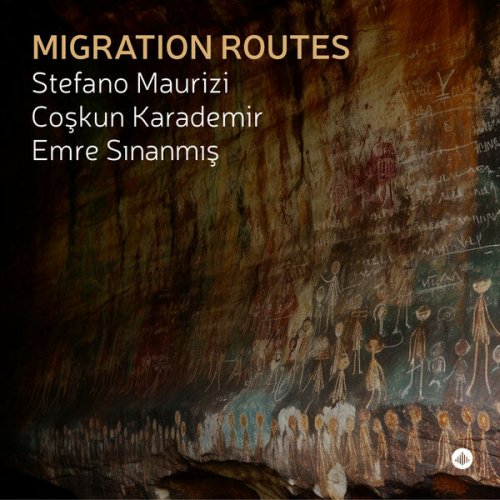 Stefano Maurizi, Coskun Karademir & Emre Sinanmis - Migration Routes (2023) Hi Res