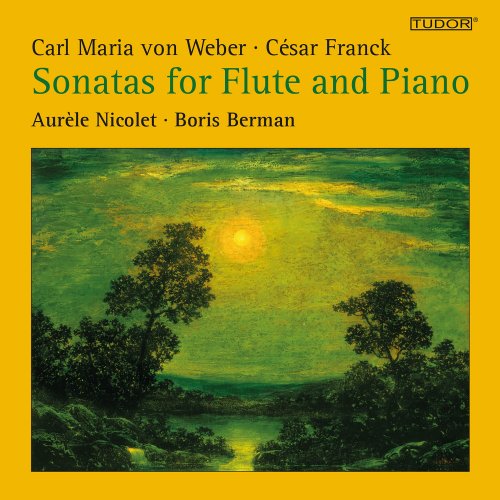 Aurèle Nicolet, Boris Berman - Carl Maria von Weber & César Franck: Sonatas for Flute and Piano - Aurèle Nicolet, Flute · Boris Berman, Piano (2023)