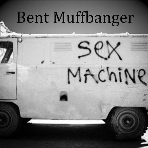 Bent Muffbanger - Sex Machine (2020)