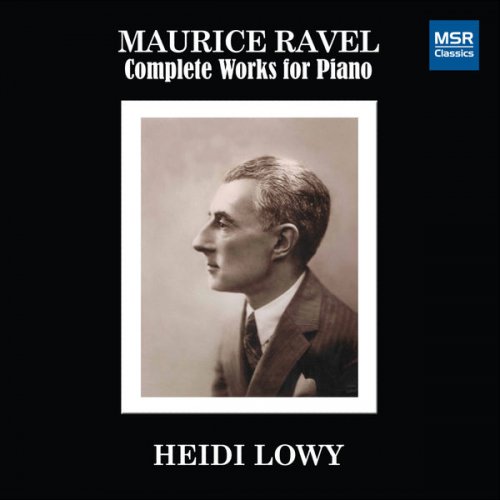 Heidi Lowy - Maurice Ravel: Complete Works for Piano (2011)