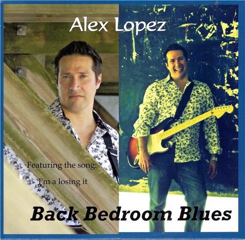 Alex Lopez - Back Bedroom Blues (2013)