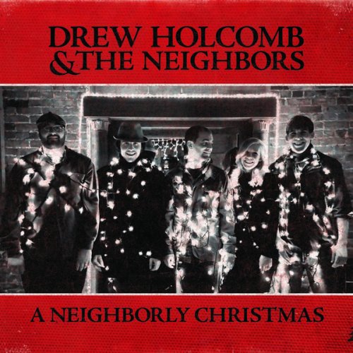 Drew Holcomb, The Neighbors - A Neighborly Christmas (2007)