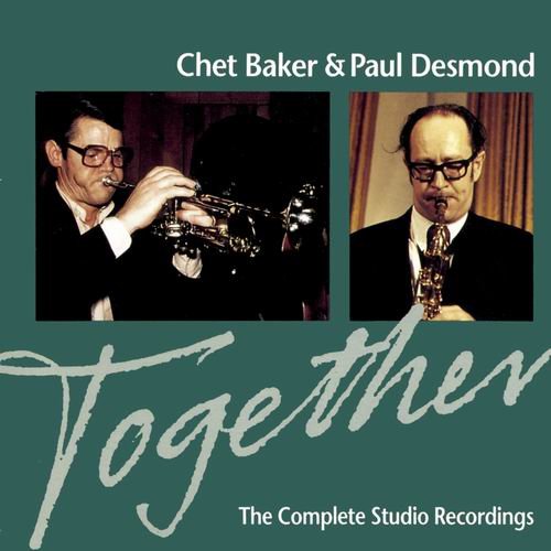 Chet Baker & Paul Desmond - Together: The Complete Studio Recordings (1992)