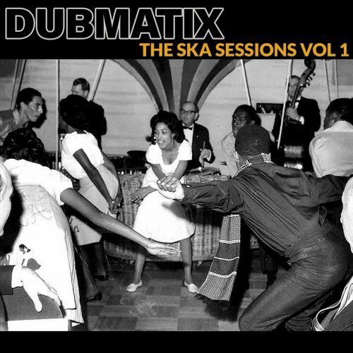 Dubmatix - The Ska Sessions, Vol. 1 (2023)