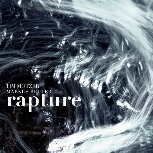 Tim Motzer, Markus Reuter - Rapture (2019) [Hi-Res]