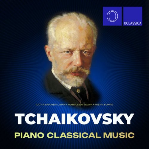 Katya Kramer-Lapin, Maria Nemtsova, Misha Fomin - Tchaikovsky: Piano Classical Music (2023)