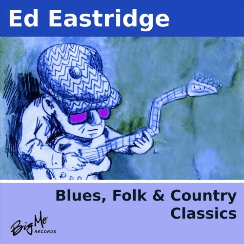 Ed Eastridge - Blues, Folks & Country Classics (2023)