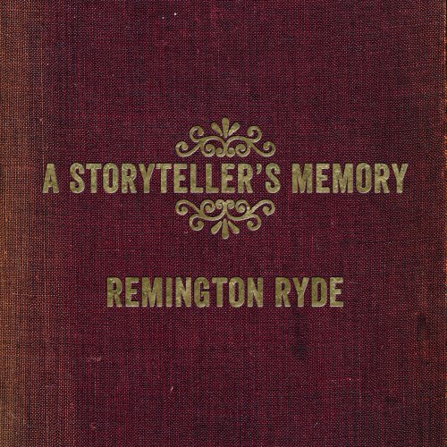 Remington Ryde - A Storyteller's Memory (2017)
