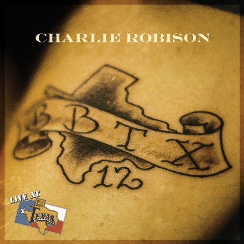 Charlie Robison - Live at Billy Bob's Texas (2013)