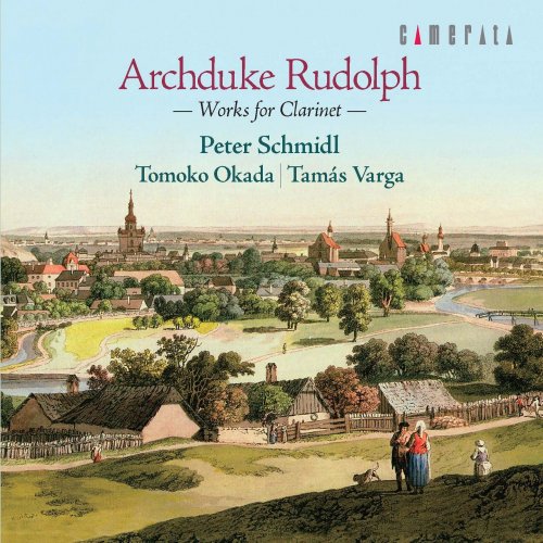 Peter Schmidl, Tomoko Okada, Tamas Varga - Archduke Rudolph: Works for Clarinet (2016)