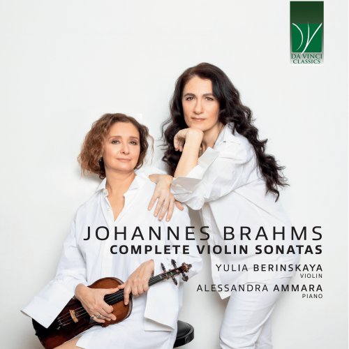 Yulia Berinskaya, Alessandra Ammara - Johannes Brahms: Complete Violin Sonatas (2023)