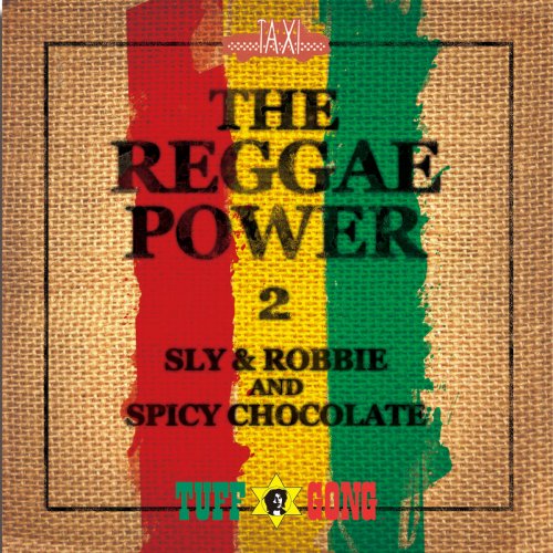Sly & Robbie and Spicy Chocolate - The Reggae Power (2015) Lossless