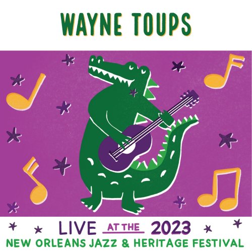 Wayne Toups - Live At The 2023 New Orleans Jazz & Heritage Festival (2023)
