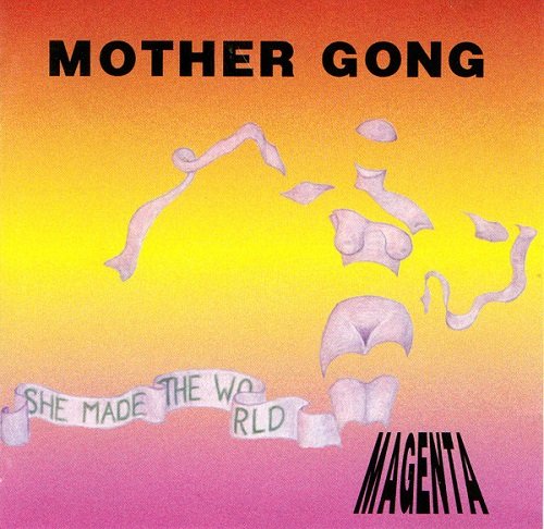 Mother Gong - She Made The World - Magenta (1993)
