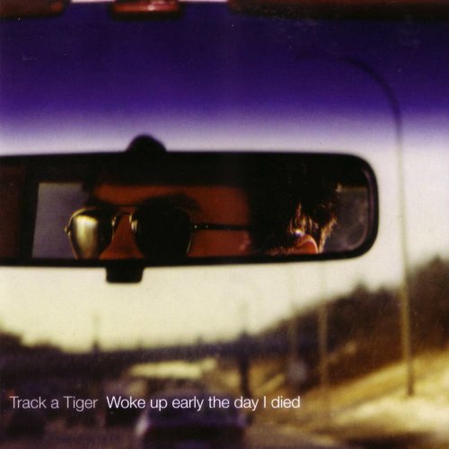 Track A Tiger - Woke Up Early The Day I Died (2006)