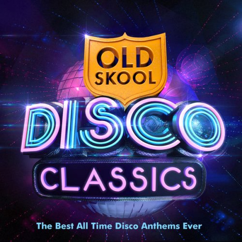 Old Skool Disco Masters - Old Skool Disco Classics - The Best All Time Disco Anthems Ever! (2023) FLAC