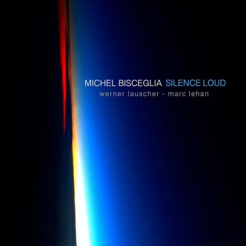 Michel Bisceglia, Marc Lehan & Werner Lauscher - Silence Loud (2023) [Hi-Res]
