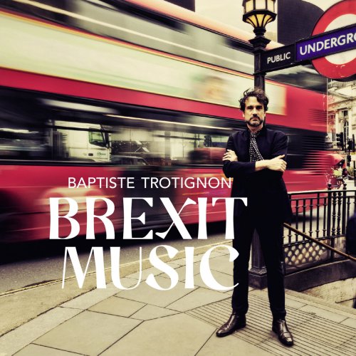 Baptiste Trotignon, Greg Hutchinson, Matt Penmann - Brexit Music (2023) [Hi-Res]