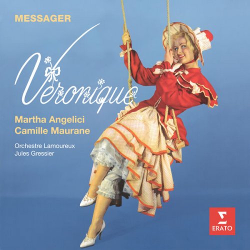 Martha Angelici, Camille Maurane, Orchestre Lamoureux & Jules Gressier - Messager: Véronique (2023)