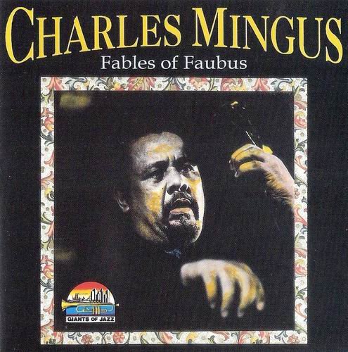 Charles Mingus - Fables of Faubus (1996)