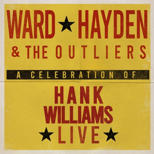 Ward Hayden & The Outliers - A Celebration Of Hank Williams (Live) (2023)