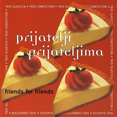 Trio Slastica - Prijatelji Prijateljima (2002)