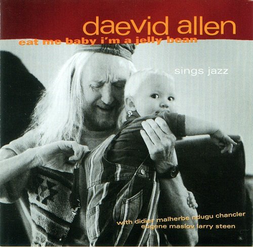 Daevid Allen - Eat Me Baby I'm a Jelly Bean (1999)