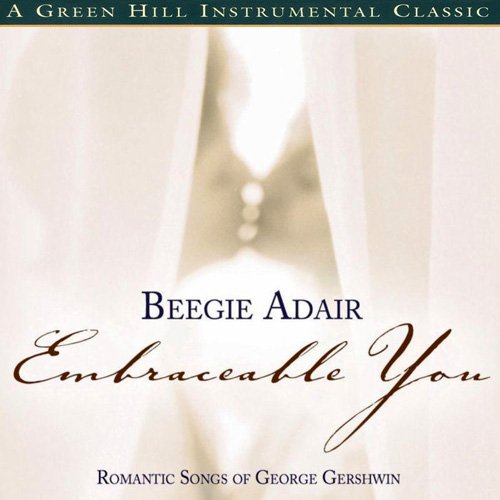 Beegie Adair - Embraceable You: Romantic Songs Of George Gershwin (2004)