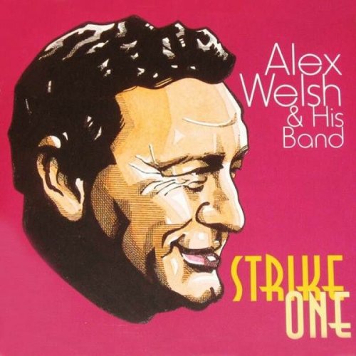 Alex Welsh & His Band - Strike One! (2023)