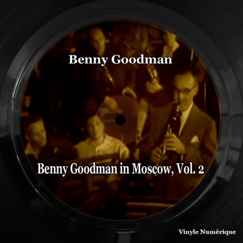 Benny Goodman - Benny Goodman in Moscow, Vol. 2 (Remastered) (1963/2023) [Hi-Res]
