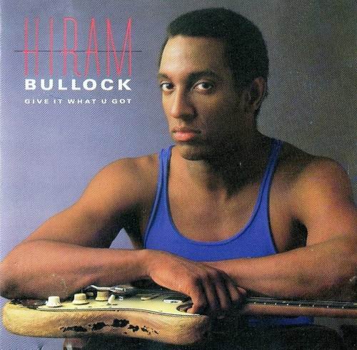 Hiram Bullock - Give It What U Got (1987) CD Rip