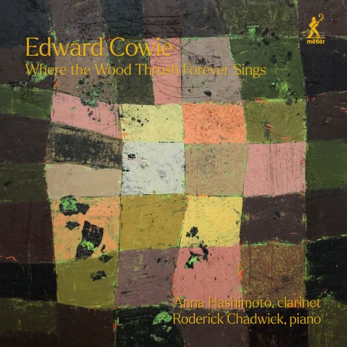Anna Hashimoto, Roderick Chadwick - Edward Cowie: Where the Wood Thrush Forever Sings (2023) [Hi-Res]