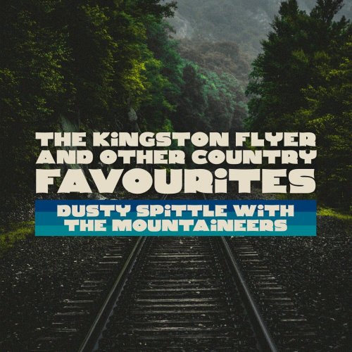 Dusty Spittle - The Kingston Flyer and Other Country Favourites (2023)