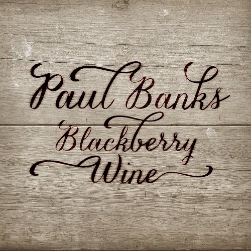 Paul Banks - Blackberry Wine (2013)